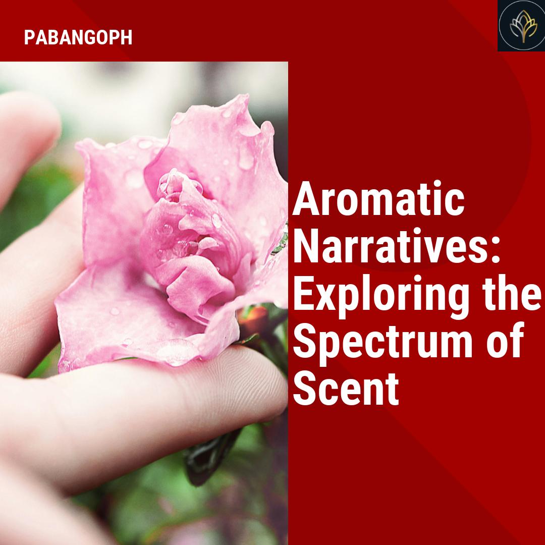 aromatic-narratives-exploring-the-spectrum-of-scent-pabangoph