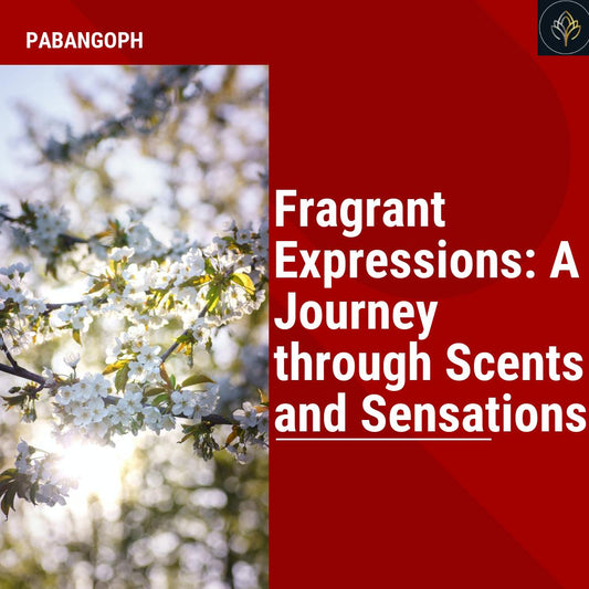 Fragrant Expressions: A Journey through Scents and Sensations