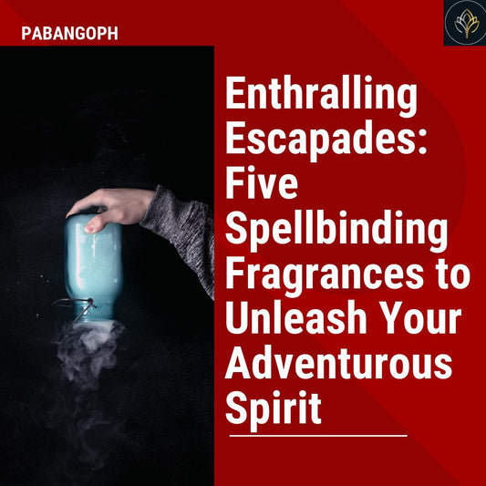 Enthralling Escapades: Five Spellbinding Fragrances to Unleash Your Adventurous Spirit