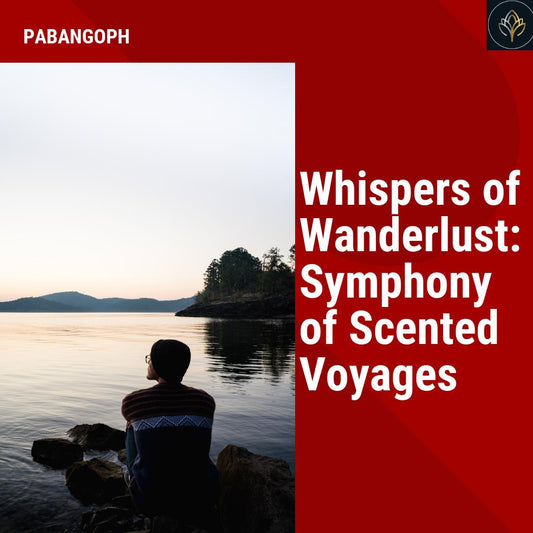 Whispers of Wanderlust: Symphony of Scented Voyages