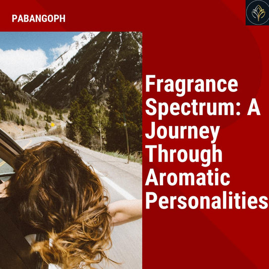 Fragrance Spectrum: A Journey Through Aromatic Personalities