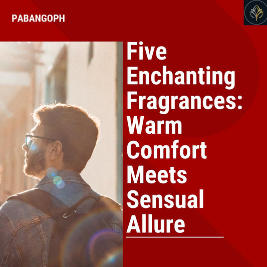 Five Enchanting Fragrances: Warm Comfort Meets Sensual Allure