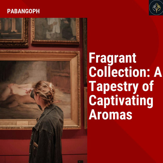 Fragrant Collection: A Tapestry of Captivating Aromas