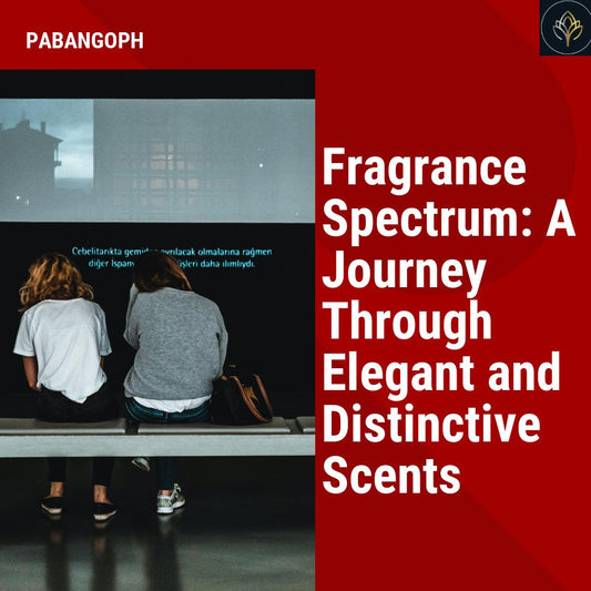 Fragrance Spectrum: A Journey Through Elegant and Distinctive Scents