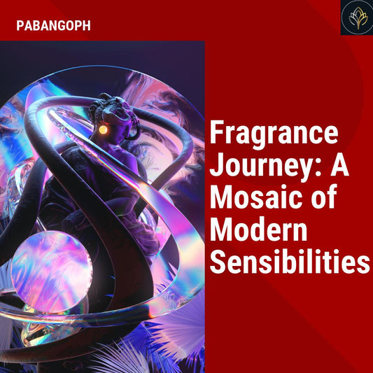 Fragrance Journey: A Mosaic of Modern Sensibilities