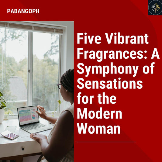 Five Vibrant Fragrances: A Symphony of Sensations for the Modern Woman