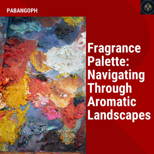 Fragrance Palette: Navigating Through Aromatic Landscapes