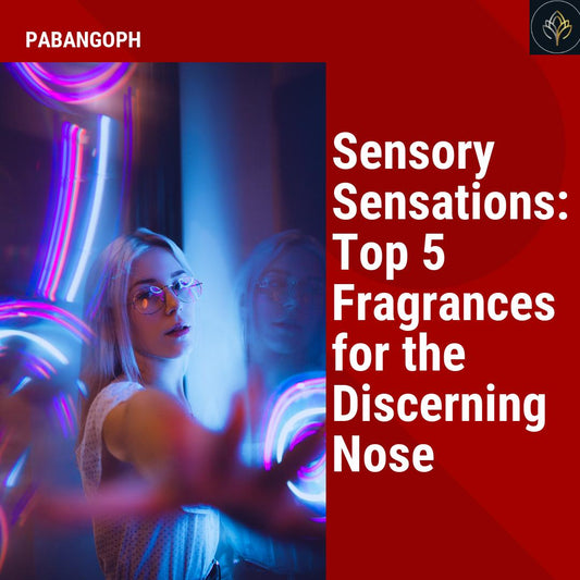 Sensory Sensations: Top 5 Fragrances for the Discerning Nose