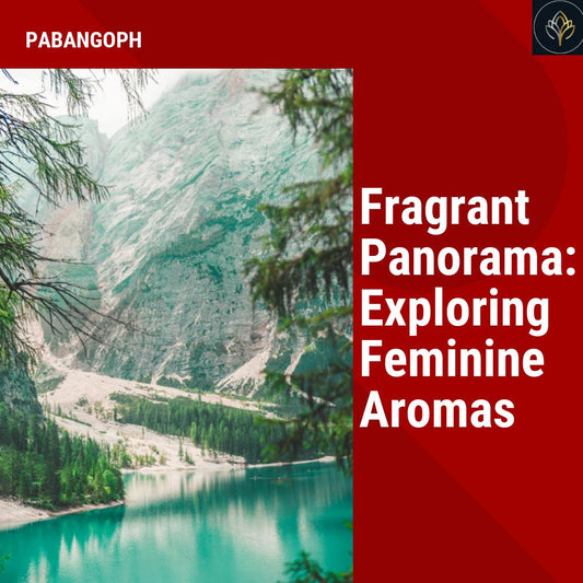 Fragrant Panorama: Exploring Feminine Aromas