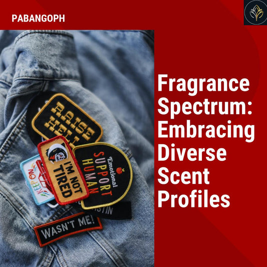 Fragrance Spectrum: Embracing Diverse Scent Profiles