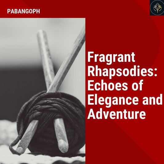 Fragrant Rhapsodies: Echoes of Elegance and Adventure