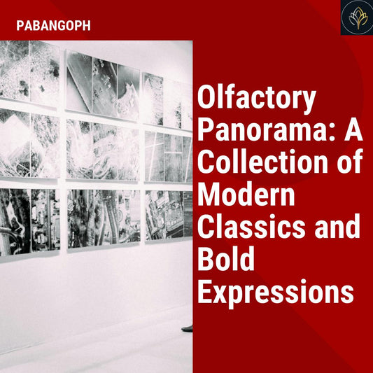 Olfactory Panorama: A Collection of Modern Classics and Bold Expressions