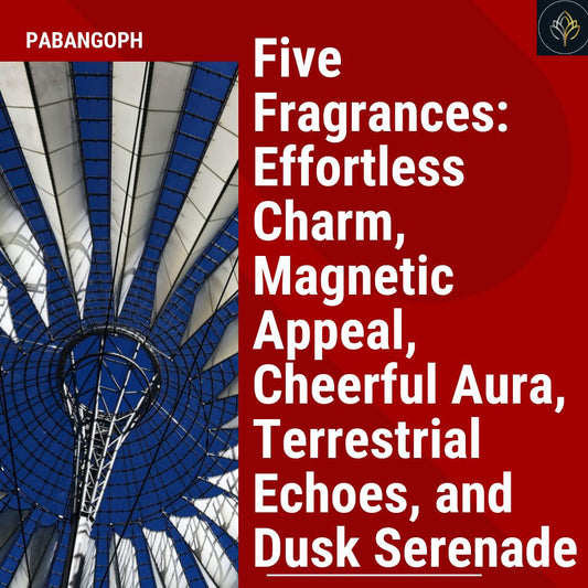 Five Fragrances: Effortless Charm, Magnetic Appeal, Cheerful Aura, Terrestrial Echoes, and Dusk Serenade