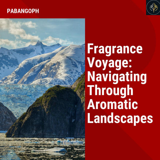 Fragrance Voyage: Navigating Through Aromatic Landscapes