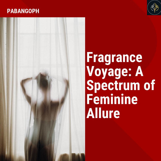 Fragrance Voyage: A Spectrum of Feminine Allure