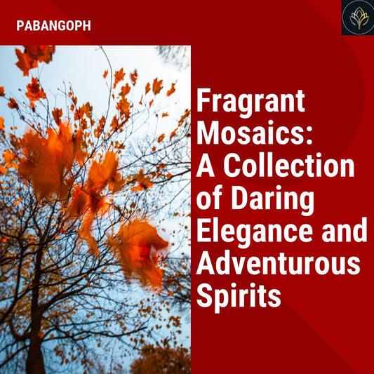 Fragrant Mosaics: A Collection of Daring Elegance and Adventurous Spirits