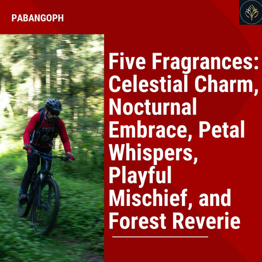 Five Fragrances: Celestial Charm, Nocturnal Embrace, Petal Whispers, Playful Mischief, and Forest Reverie