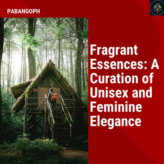 Fragrant Essences: A Curation of Unisex and Feminine Elegance