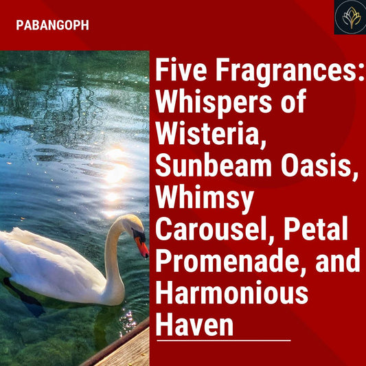 Five Fragrances: Whispers of Wisteria, Sunbeam Oasis, Whimsy Carousel, Petal Promenade, and Harmonious Haven