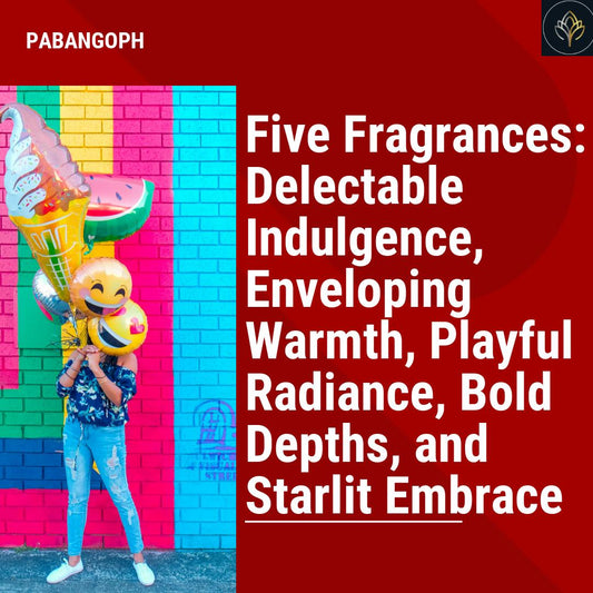 Five Fragrances: Delectable Indulgence, Enveloping Warmth, Playful Radiance, Bold Depths, and Starlit Embrace