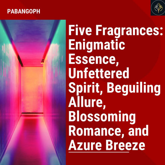 Five Fragrances: Enigmatic Essence, Unfettered Spirit, Beguiling Allure, Blossoming Romance, and Azure Breeze