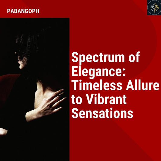 Spectrum of Elegance: Timeless Allure to Vibrant Sensations