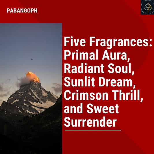 Five Fragrances: Primal Aura, Radiant Soul, Sunlit Dream, Crimson Thrill, and Sweet Surrender