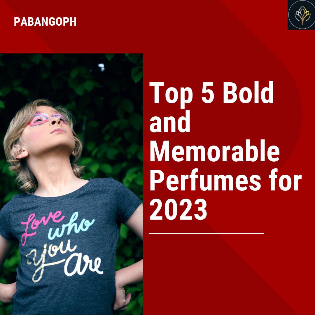 top-5-bold-and-memorable-perfumes-for-2023-pabangoph