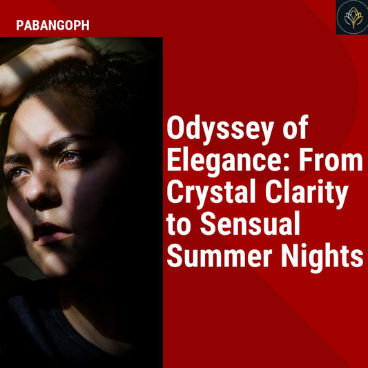 Odyssey of Elegance: From Crystal Clarity to Sensual Summer Nights