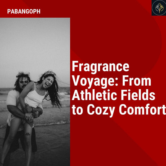 Fragrance Voyage: From Athletic Fields to Cozy Comfort