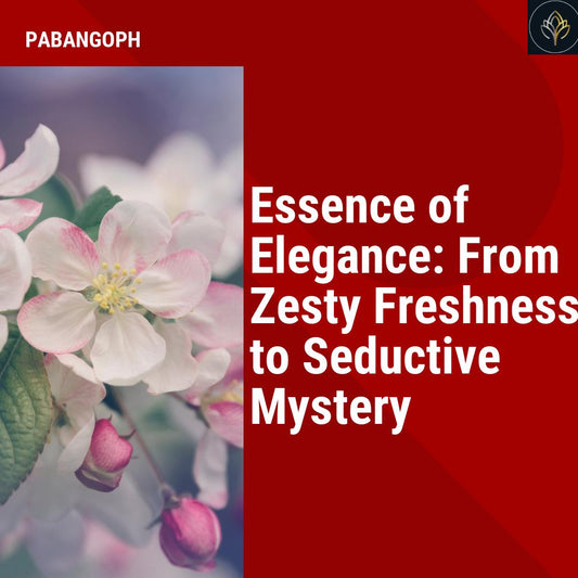 Essence of Elegance: From Zesty Freshness to Seductive Mystery