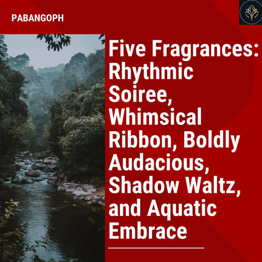 Five Fragrances: Rhythmic Soiree, Whimsical Ribbon, Boldly Audacious, Shadow Waltz, and Aquatic Embrace