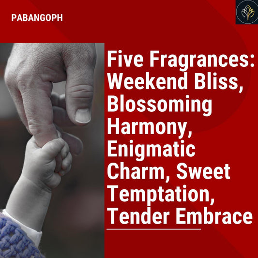 Five Fragrances: Weekend Bliss, Blossoming Harmony, Enigmatic Charm, Sweet Temptation, Tender Embrace