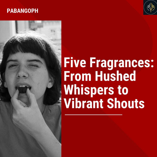 Five Fragrances: From Hushed Whispers to Vibrant Shouts