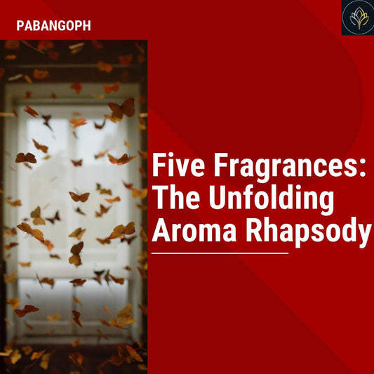 Five Fragrances: The Unfolding Aroma Rhapsody