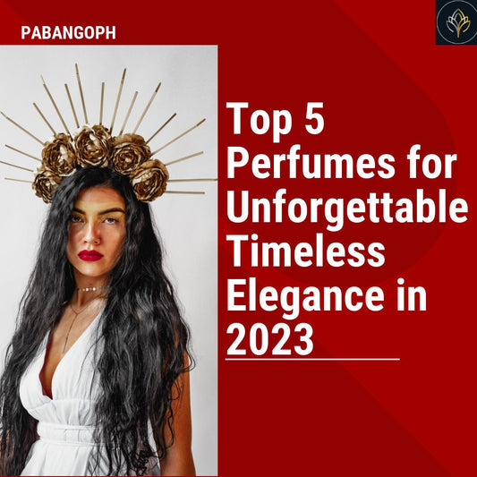 Top 5 Perfumes for Unforgettable Timeless Elegance in 2023