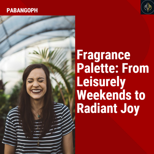 Fragrance Palette: From Leisurely Weekends to Radiant Joy