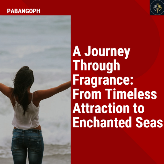 A Journey Through Fragrance: From Timeless Attraction to Enchanted Seas