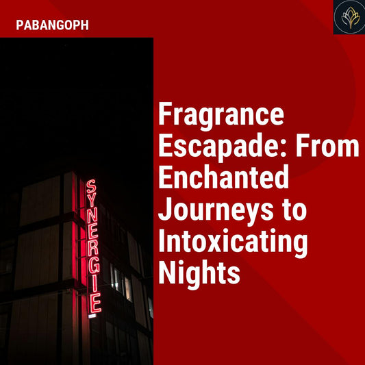 Fragrance Escapade: From Enchanted Journeys to Intoxicating Nights