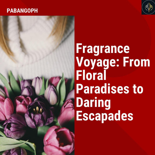 Fragrance Voyage: From Floral Paradises to Daring Escapades