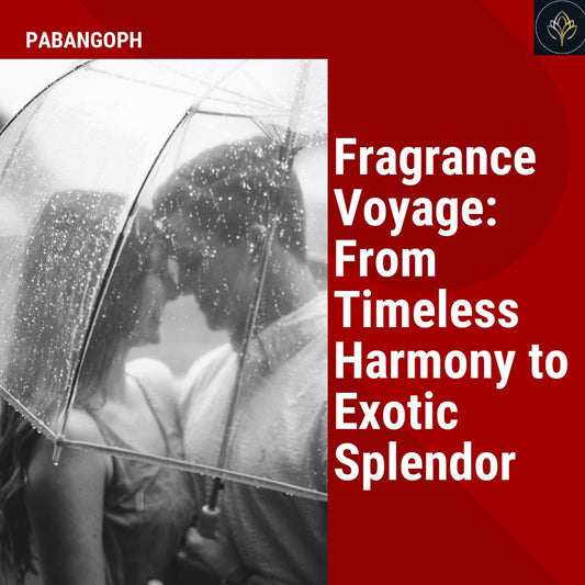 Fragrance Voyage: From Timeless Harmony to Exotic Splendor