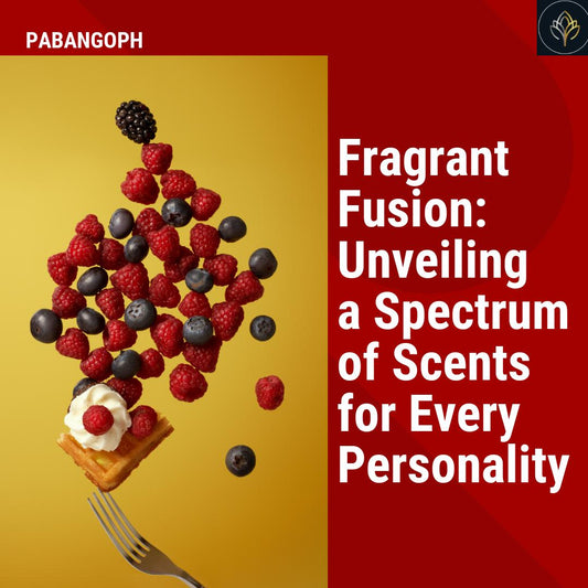 Fragrant Fusion: Unveiling a Spectrum of Scents for Every Personality