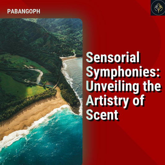 Sensorial Symphonies: Unveiling the Artistry of Scent