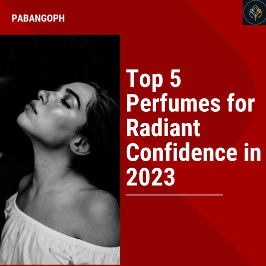 Top 5 Perfumes for Radiant Confidence in 2023