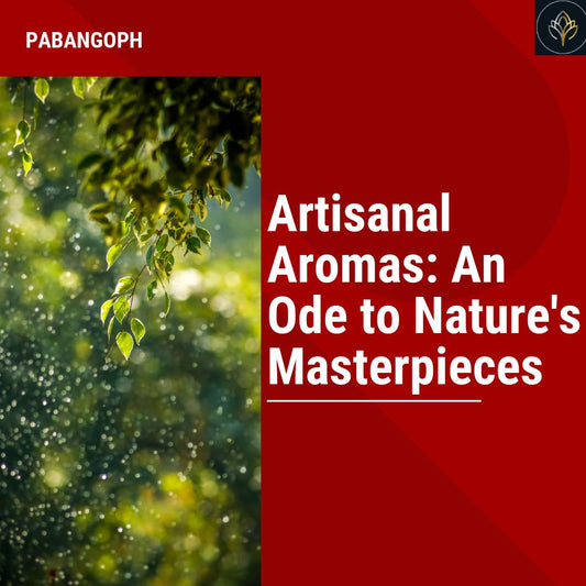 Artisanal Aromas: An Ode to Nature's Masterpieces