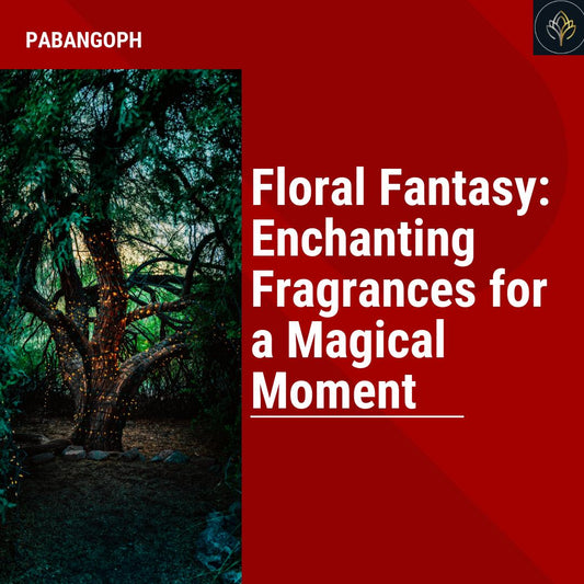 Floral Fantasy: Enchanting Fragrances for a Magical Moment