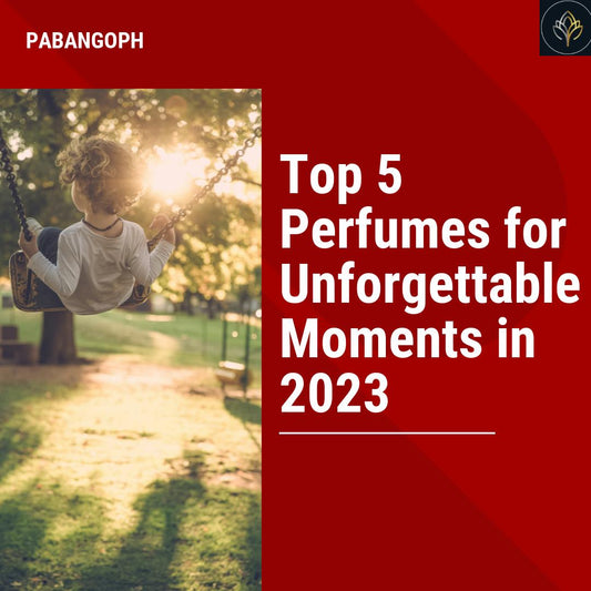 Top 5 Perfumes for Unforgettable Moments in 2023