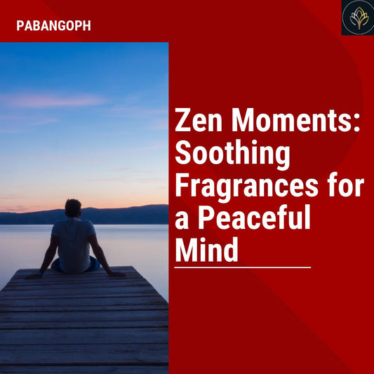 Zen Moments: Soothing Fragrances for a Peaceful Mind