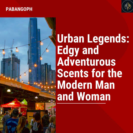 Urban Legends: Edgy and Adventurous Scents for the Modern Man and Woman