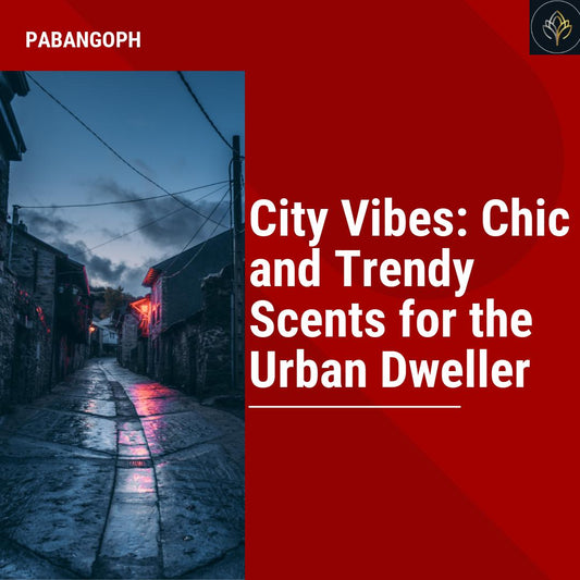 City Vibes: Chic and Trendy Scents for the Urban Dweller